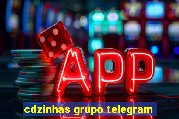 cdzinhas grupo telegram